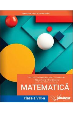 Coperta cărții 'Matematică - Clasa 8 - Manual - Gherghe Cătălin Liviu, Ion Cicu, Ioana Iacob, Răzvan Ceucă, David Eliza-Mihaela, David'