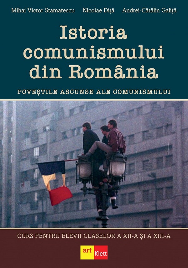Coperta cărții 'Istoria comunismului din România - Clasele 12-13 - Mihai Victor Stamatescu, Nicolae Diță, Andrei-Cătălin Galiță'