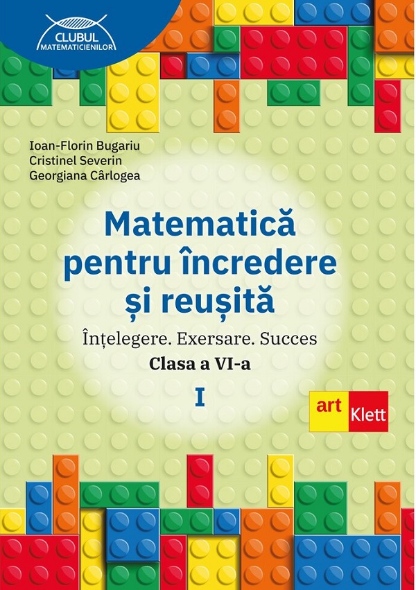 Coperta cărții 'Matematică pentru încredere și reușită - Clasa 6 Partea 1 - Ioan-Florin Bugariu, Georgiana Carlogea, Cristinel Severin'