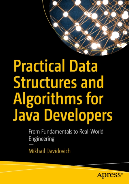Coperta cărții 'Practical Data Structures and Algorithms for Java Developers - Mikhail Davidovich'