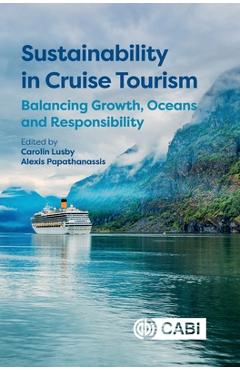 Coperta cărții 'Sustainability in Cruise Tourism: Balancing Growth, Oceans and Responsibility - Carolin Lusby'
