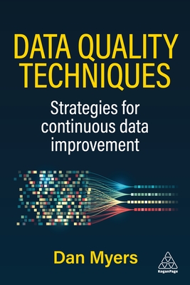 Coperta cărții 'Data Quality Techniques: Strategies for Continuous Data Improvement - Daniel Myers'