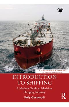 Coperta cărții 'Introduction to Shipping: A Modern Guide to Maritime Shipping Industry - Kelly Gerakoudi'