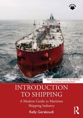 Coperta cărții 'Introduction to Shipping: A Modern Guide to Maritime Shipping Industry - Kelly Gerakoudi'
