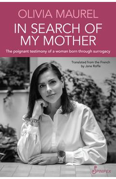 Coperta cărții 'In Search of My Mother: The Poignant Testimony of a Women Born Through Surrogacy - Olivia Maurel'