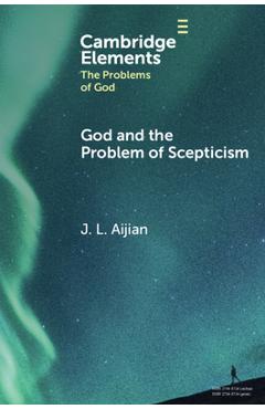 Coperta cărții 'God and the Problem of Scepticism - J. L. Aijian'