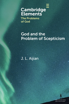 Coperta cărții 'God and the Problem of Scepticism - J. L. Aijian'