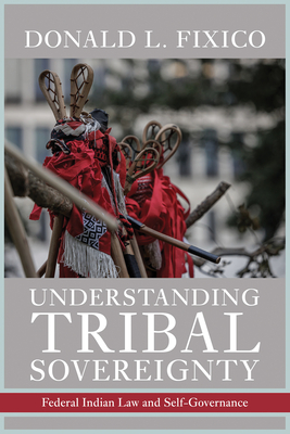 Coperta cărții 'Understanding Tribal Sovereignty: Federal Indian Law and Self-Governance - Donald L. Fixico'