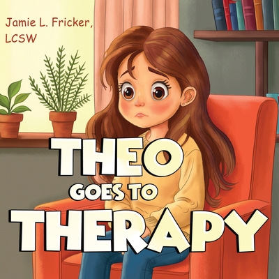 Coperta cărții 'Theo goes to Therapy - Lcsw Jamie L. Fricker'