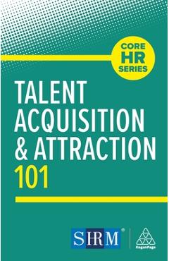 Coperta cărții 'Talent Acquisition and Attraction 101 - Kogan Page Editorial'