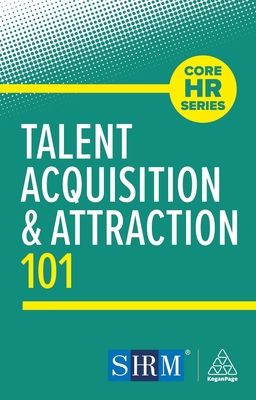 Coperta cărții 'Talent Acquisition and Attraction 101 - Kogan Page Editorial'