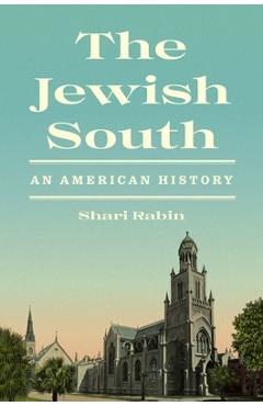 Coperta cărții 'The Jewish South: An American History - Shari Rabin'