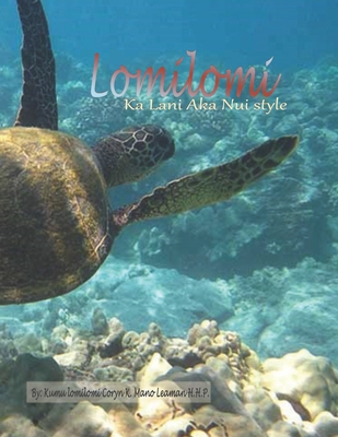 Coperta cărții 'Lomilomi: Ka lani aka nui style - Coryn K. Mano Leaman H. H. P.'