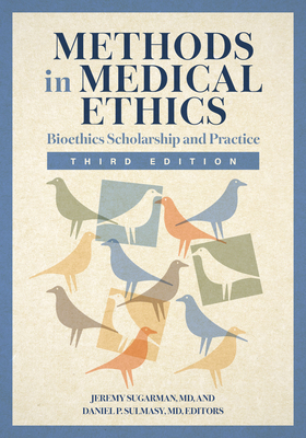 Coperta cărții 'Methods in Medical Ethics: Bioethics Scholarship and Practice, Third Edition - Jeremy Sugarman'