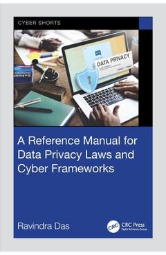Coperta cărții 'A Reference Manual for Data Privacy Laws and Cyber Frameworks - Ravindra Das'