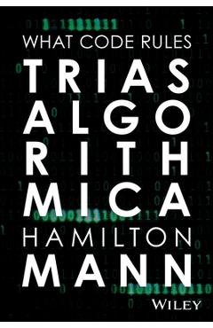 Trias Algorithmica: What Code Rules - Hamilton Mann