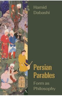 Coperta cărții 'Persian Parables: Form as Philosophy - Hamid Dabashi'
