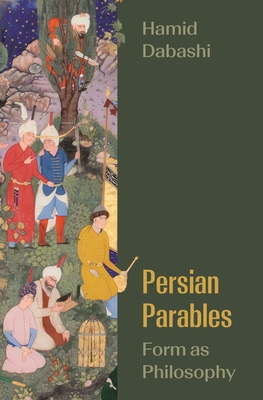 Coperta cărții 'Persian Parables: Form as Philosophy - Hamid Dabashi'