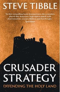 Coperta cărții 'Crusader Strategy: Defending the Holy Land - Steve Tibble'
