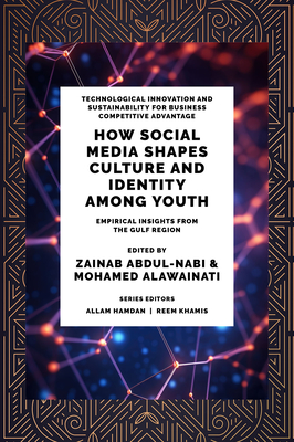 Coperta cărții 'How Social Media Shapes Culture and Identity Among Youth: Empirical Insights from the Gulf Region - Zainab Abdul-nabi'