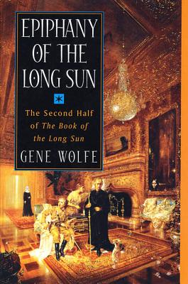 Coperta cărții 'Epiphany of the Long Sun: Calde of the Long Sun and Exodus from the Long Sun - Gene Wolfe'