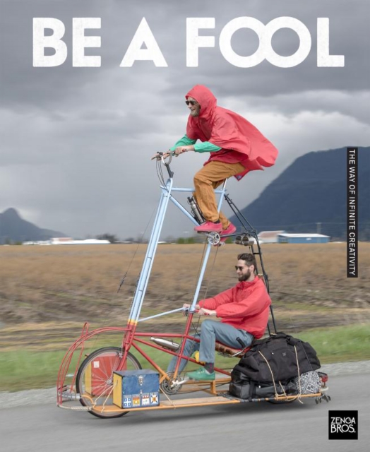 Coperta cărții 'Be a Fool: The Way of Infinite Creativity - Benny Zenga'