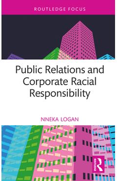 Coperta cărții 'Public Relations and Corporate Racial Responsibility - Nneka Logan'