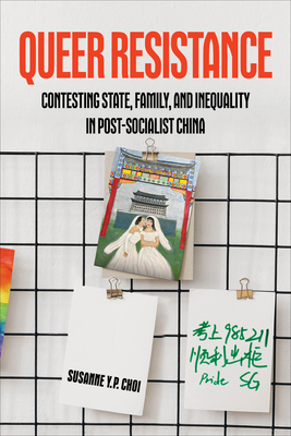Coperta cărții 'Queer Resistance: Contesting State, Family, and Inequality in Post-Socialist China - Susanne Yuk-ping Choi'