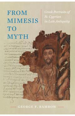 Coperta cărții 'From Mimesis to Myth: Greek Portraits of St. Cyprian in Late Antiquity Volume 17 - George Frederick Rambow'