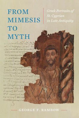 Coperta cărții 'From Mimesis to Myth: Greek Portraits of St. Cyprian in Late Antiquity Volume 17 - George Frederick Rambow'