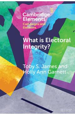 Coperta cărții 'What is Electoral Integrity? - Toby S. James'