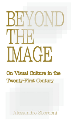 Coperta cărții 'Beyond the Image: On Visual Culture in the Twenty-First Century - Alessandro Sbordoni'