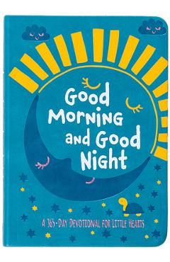 Coperta cărții 'Good Morning and Good Night: A 365-Day Devotional for Little Hearts -'