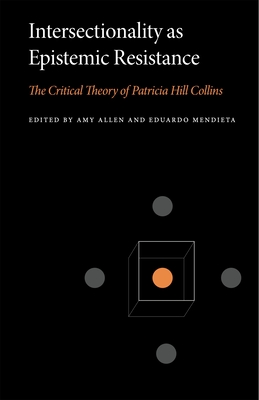 Coperta cărții 'Intersectionality as Epistemic Resistance: The Critical Theory of Patricia Hill Collins - Amy Allen'