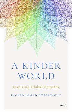 Coperta cărții 'A Kinder World: Inspiring Global Empathy - Ingrid Leman Stefanovic'