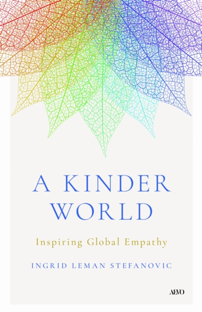 Coperta cărții 'A Kinder World: Inspiring Global Empathy - Ingrid Leman Stefanovic'