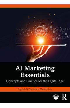 Coperta cărții 'AI Marketing Essentials: Concepts and Practice for the Digital Age - Jagdish N. Sheth'