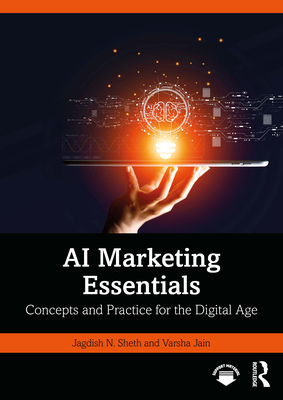 Coperta cărții 'AI Marketing Essentials: Concepts and Practice for the Digital Age - Jagdish N. Sheth'