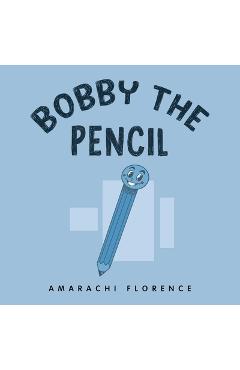 Coperta cărții 'Bobby the Pencil - Amarachi Florence'