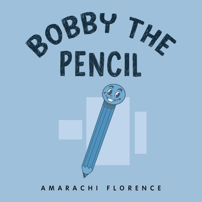Coperta cărții 'Bobby the Pencil - Amarachi Florence'