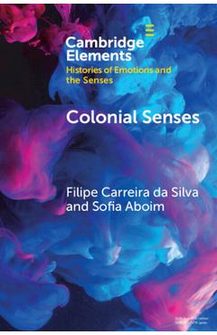 Coperta cărții 'Colonial Senses - Filipe Carreira Da Silva'