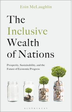 Coperta cărții 'The Inclusive Wealth of Nations: Prosperity, Sustainability, and the Future of Economic Progress - Eoin Mclaughlin'