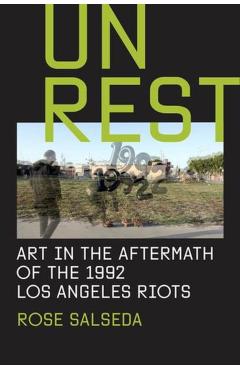 Unrest: Art in the Aftermath of the 1992 Los Angeles Riots - Rose Salseda
