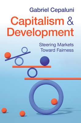 Coperta cărții 'Capitalism and Development - Gabriel Cepaluni'