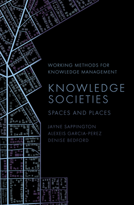 Coperta cărții 'Knowledge Societies: Spaces and Places - Jayne Sappington'