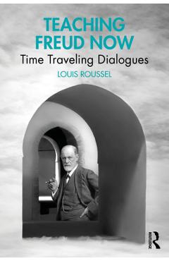 Coperta cărții 'Teaching Freud Now: Time Traveling Dialogues - Louis Roussel'