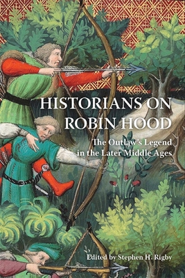 Coperta cărții 'Historians on Robin Hood: The Outlaw's Legend in the Later Middle Ages - Stephen H. Rigby'