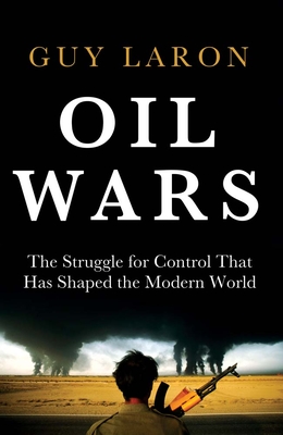 Coperta cărții 'Oil Wars: The Struggle for Control That Has Shaped the Modern World - Guy Laron'