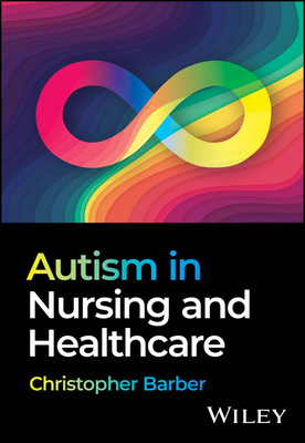 Coperta cărții 'Autism in Nursing and Healthcare - Christopher Barber'