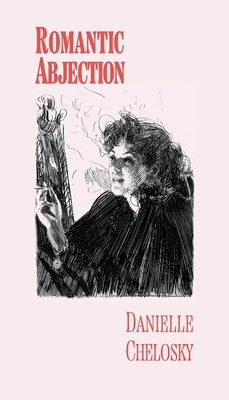 Coperta cărții 'Romantic Abjection - Danielle Chelosky'